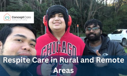 Respite Care in Rural and Remote Areas: Overcoming Barriers to Access