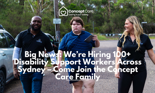 Big News: We’re Hiring 100+ Disability Support Workers Across Sydney – Come Join the Concept Care Family

