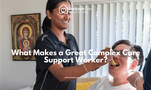 What Makes a Great Complex Care Support Worker