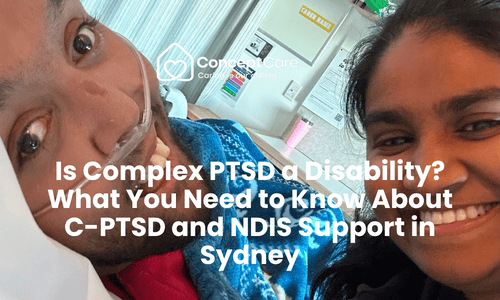 Is Complex PTSD a Disability What You Need to Know About C-PTSD and NDIS Support in Sydney